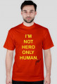 Koszulka z napisem I'M NOT HERO ONLY HUMAN