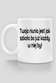 Twoja niunia jest jak szkoła