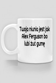 Twoja niunia jest jak Alex Ferguson