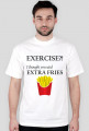 Exercise?! I thought you said extra fries