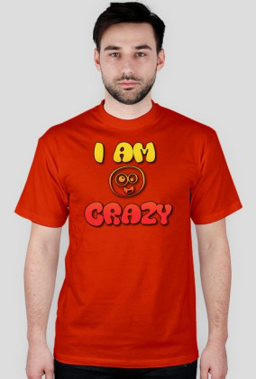 I AM CRAZY