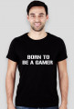 T-Shirt Born to be a gamer