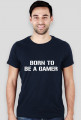 T-Shirt Born to be a gamer
