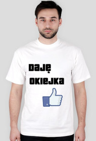 Koszulka"Daję Okiejka"