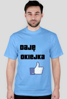 Koszulka"Daję Okiejka"
