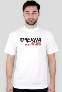 Koszulka z napisem "Piękna jest obok ja jestem bestia". Rozmiary dla dorosłych.