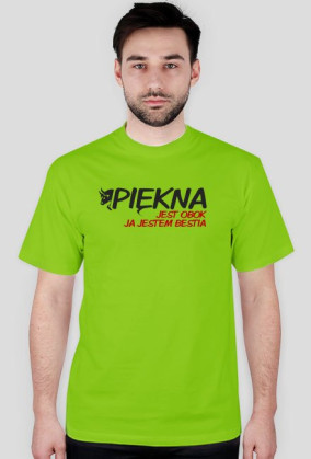 Koszulka z napisem "Piękna jest obok ja jestem bestia". Rozmiary dla dorosłych.
