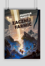 Plakat League of Legends "Przestań marzyć zacznij farmić"