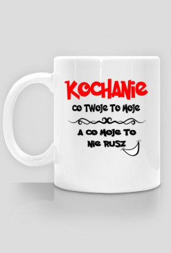 Kochanie moje - kubek