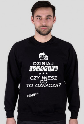 BLUZA - DZISIAJ CZWARTEK [CZARNA]
