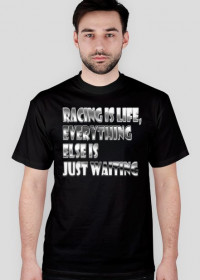 RACING IS LIFE...