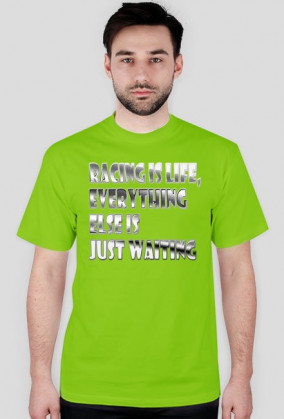 RACING IS LIFE...