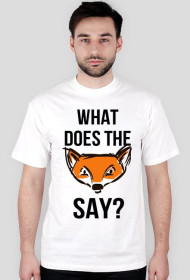 WHAT DOES THE FOX SAY? T-SHIRT