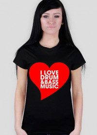 DAMSKA Koszulka I Love Drum & Bass Music Vol. 2 CZARNA