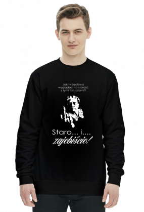 Bluza Staro i Zajebiście Druga Wersja :)