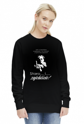 Bluza Staro i Zajebiście Druga Wersja :)