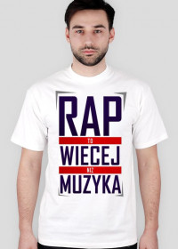 Koszulka Męska - Rap To Więcej Niż Muzyka