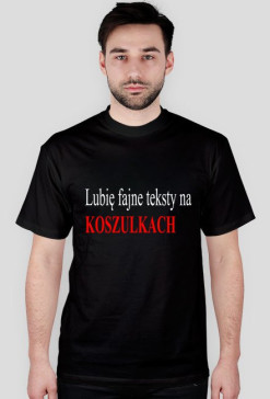 FAJNE TEKSTY NA KOSZULKACH