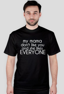 MY MAMA DON'T LIKE... BLACK