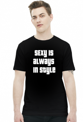 Koszulka Męska - [SEXY IS ALWAYS IN STYLE]