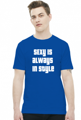 Koszulka Męska - [SEXY IS ALWAYS IN STYLE]