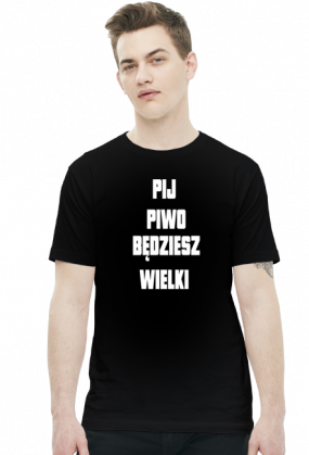 Koszulka Męska - Pij Piwo Będziesz Wielki [biały napis]