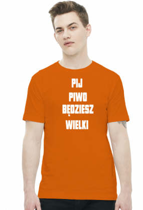 Koszulka Męska - Pij Piwo Będziesz Wielki [biały napis]
