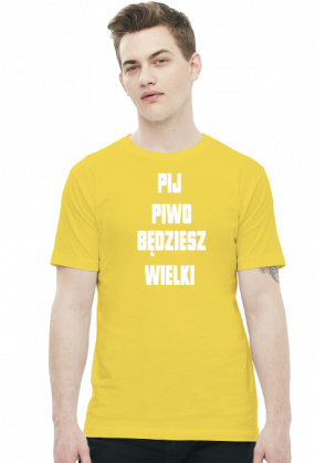 Koszulka Męska - Pij Piwo Będziesz Wielki [biały napis]