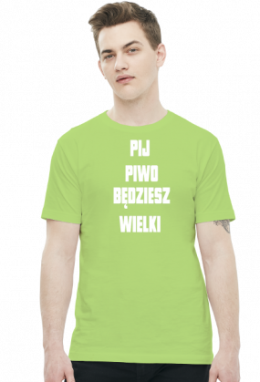 Koszulka Męska - Pij Piwo Będziesz Wielki [biały napis]