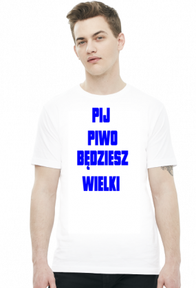 Koszulka Męska - Pij Piwo Będziesz Wielki [niebieski napis]