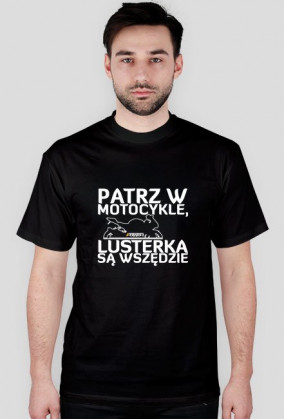 Patrz w motocykle - Czorna Koszulka