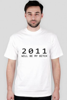 2011 will be my bitch