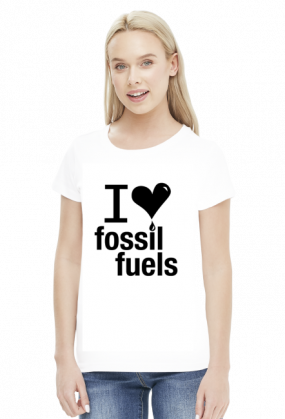 I Love Fossil Fuels - damska koszulka dwa kolory