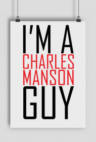 I'm a Charles Manson guy