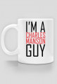 I'm a Charles Manson guy