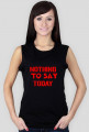 Tank top damski "NOTHING TO SAY TODAY"