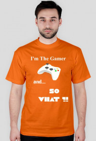 I'm The Gamer, and... So What!?