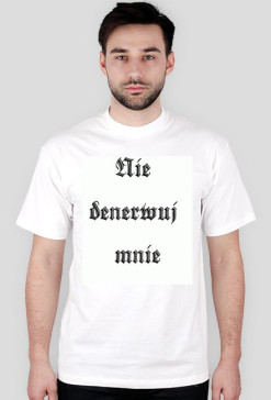 Nie denerwuj mnie