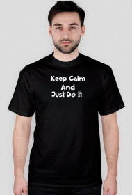 KEEP CALM AND JUST DO IT