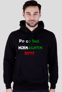 Bluza czarna dla mężczyzn -Po co być normalnym...