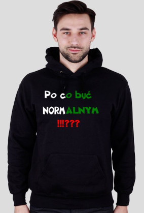 Bluza czarna dla mężczyzn -Po co być normalnym...
