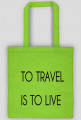 TO TRAVEL IS TO LIVE