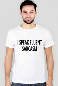 I SPEAK FLUENT SARCASM