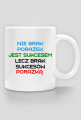 Nie brak porażek jest sukcesem, lecz brak sukcesów porażką