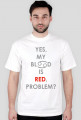 Yes, my blood is red. Problem?