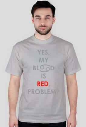 Yes, my blood is red. Problem?