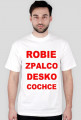 robie zpalco desko cochce!!