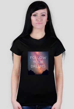 Follow your dreams