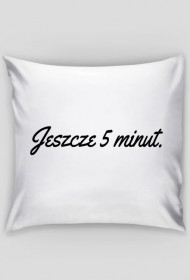 Jeszcze 5 minut.