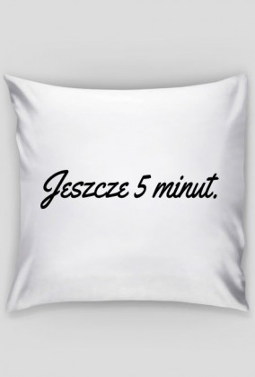 Jeszcze 5 minut.